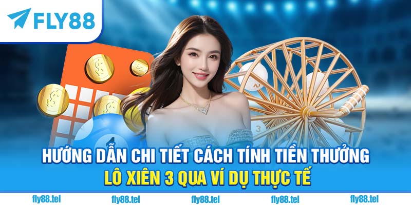 Hướng dẫn chi tiết cách tính tiền thưởng lô xiên 3