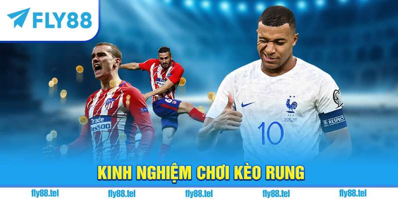 Kinh nghiệm chơi kèo rung